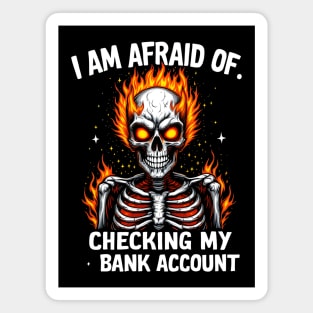 Afraid of Checking My Bank Account Magnet